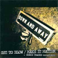 Down And Away : Set To Blow - Make It Matter